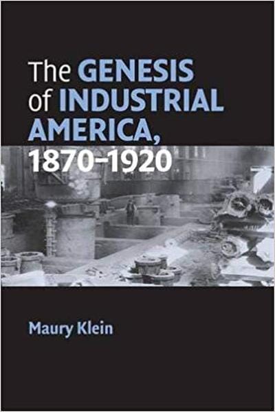 The Genesis of Industrial America, 1870-1920